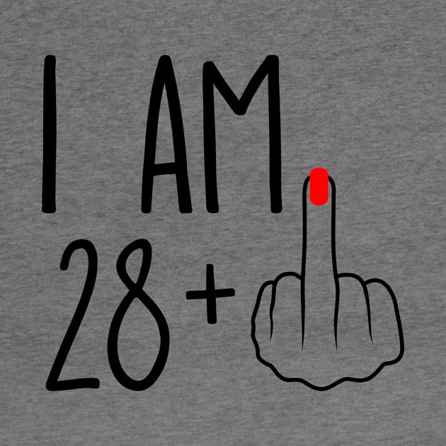 I Am 28 Plus 1 Middle Finger For A 29th Birthday by ErikBowmanDesigns